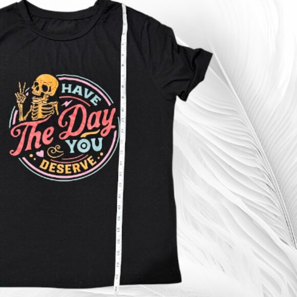 Inspirational Skeleton Shirt - 'Have The Day You Deserve' Vintage Design, Unisex - Picture 5 of 9